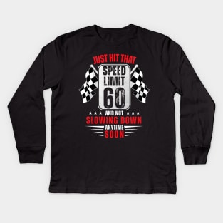 60th Birthday Speed Limit Sign 60 Years Old Funny Racing Kids Long Sleeve T-Shirt